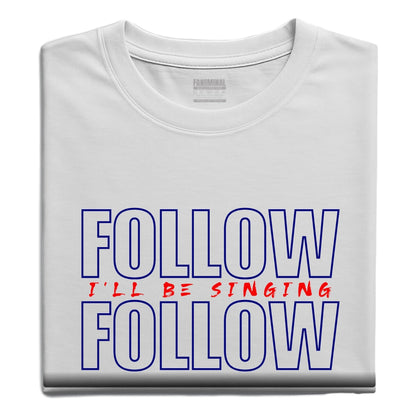 Follow Follow T-shirt